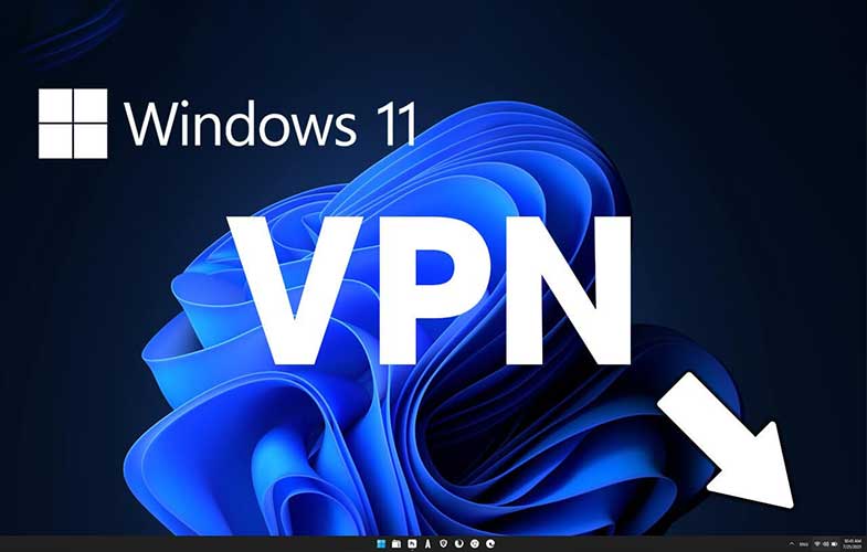 ویندوز 11 شما را به استفاده از VPN سوق می‌دهد!