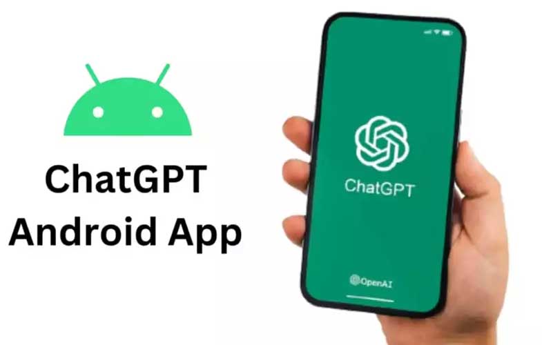 اپلیکیشن ChatGPT برای اندروید به‌زودی منتشر خواهد شد